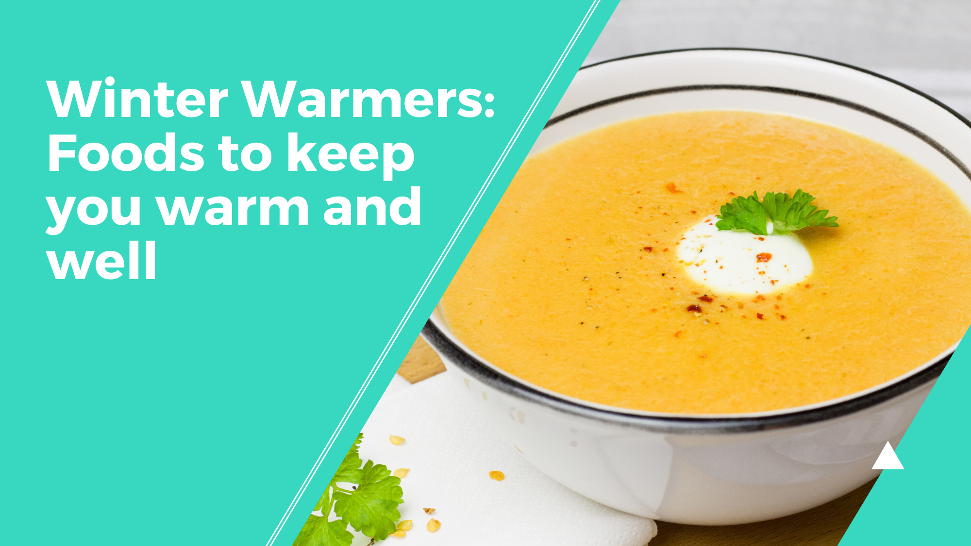 Winter Warmers Foods to keep you warm and well